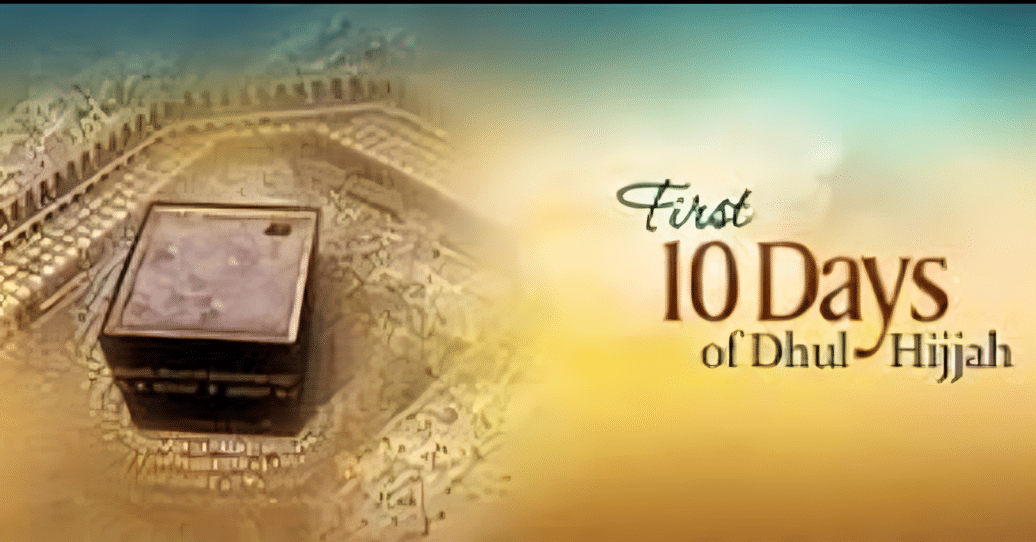 The Significance of the Blessed Month of Dhul Hijjah